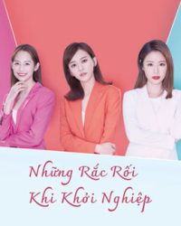 Phim Những Rắc Rối Khi Khởi Nghiệp data-eio=