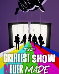 The Greatest Show Never Made